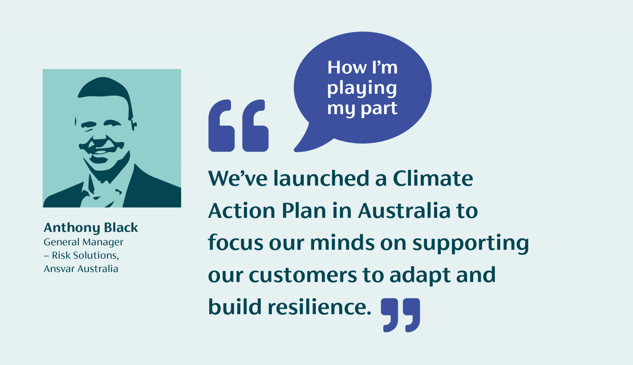 We've launched a Climate Action Plan in Australia to focus our minds on supporting our customers to adapt and build resilience.